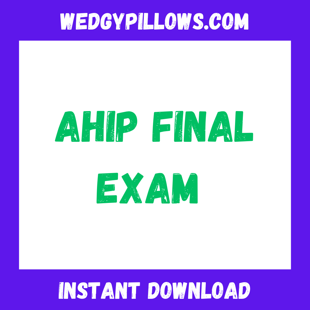 2025 AHIP Final Exam Test Updated Questions and Answers (Verified Answers) PDF